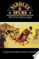 Saddles and spurs : the Pony Express saga /