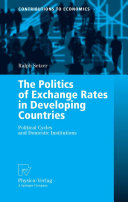 The politics of exchange rates in developing countries : political cycles and domestic institutions /