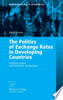 The politics of exchange rates in developing countries : political cycles and domestic institutions /