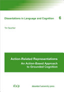 Action-Related Representations : An Action-Based Approach to Grounded Cognition /