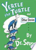 Yertle the turtle, and other stories /