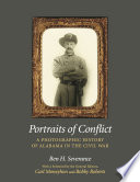Portraits of conflict : a photographic history of Alabama during the Civil War /