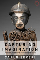 Capturing imagination : a proposal for an anthropology of thought /