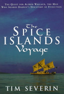 The Spice Islands voyage : the quest for Alfred Wallace, the man who shared Darwin's discovery of evolution /