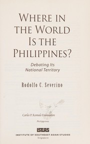 Where in the world is the Philippines? : debating its national territory /