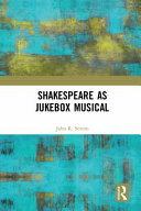 Shakespeare as jukebox musical /