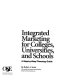 Integrated marketing for colleges, universities, and schools : a step-by-step planning guide /