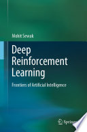 Deep Reinforcement Learning : Frontiers of Artificial Intelligence /