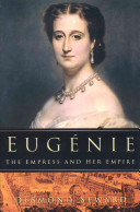 Eugénie : the empress and her empire /