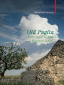 Old Puglia : a portrait of south eastern Italy /