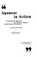 Japanese in action : an unorthodox approach to the spoken language and the people who speak it /