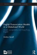 English pronunciation models in a globalized world : accent, acceptability and Hong Kong English /