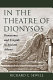In the theatre of Dionysos : democracy and tragedy in ancient Athens /