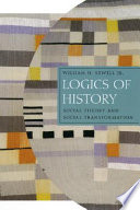 Logics of history : social theory and social transformation /