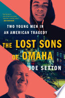 The lost sons of Omaha : two young men in an American tragedy /