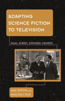 Adapting science fiction to television : small screen, expanded universe /