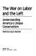 The war on labor and the left : understanding America's unique conservatism /
