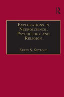 Explorations in neuroscience, psychology, and religion /