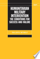 Humanitarian military intervention : the conditions for success and failure /