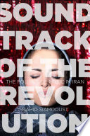 Soundtrack of the revolution : the politics of music in Iran /