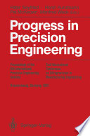 Progress in Precision Engineering : Proceedings of the 6th International Precision Engineering Seminar (IPES 6)/2nd International Conference on Ultraprecision in Manufacturing Engineering (UME 2), May, 1991 Braunschweig, Germany /