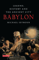 Babylon : legend, history and the ancient city /