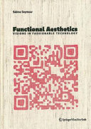 Functional aesthetics : visions in fashionable technology /