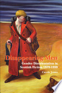 Disappearing men : gender disorientation in Scottish fiction 1979-1999 /