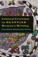Cultural criticism in Egyptian women's writing /