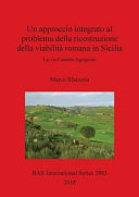 Un approccio integrato al problema della ricostruzione della viabilità romana in Sicilia : la via Catania-Agrigento /