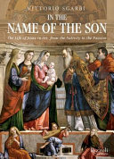 In the name of the son : the life of Jesus in art, from the nativity to the passion /