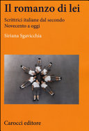 Il romanzo di lei : scrittrici italiane dal secondo Novecento a oggi /