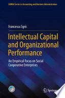 Intellectual Capital and Organizational Performance : An Empirical Focus on Social Cooperative Enterprises /