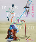 If the future is a fetish /