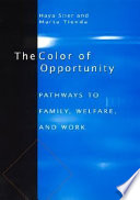 The color of opportunity : pathways to family, welfare, and work /