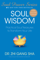 Soul wisdom : practical soul treasures to tranform your life /