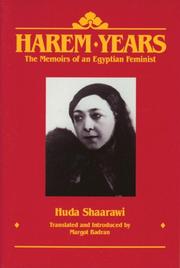 Harem years : the memoirs of an Egyptian feminist (1879-1924) /