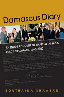 Damascus diary : an inside account of Hafez Al-Assad's peace diplomacy, 1990-2000 /