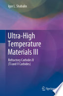 Ultra-High Temperature Materials III : Refractory Carbides II (Ti and V Carbides) /
