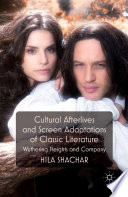 Cultural afterlives and screen adaptations of classic literature : Wuthering heights and company /