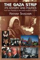 The Gaza Strip : its history and politics : from the pharaohs to the Israeli invasion of 2009 /