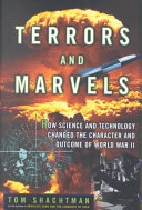 Terrors and marvels : how science and technology changed the character and outcome of World War II /