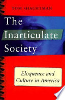 The inarticulate society : eloquence and culture in America /