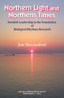 Northern light and northern times : Swedish leadership in the foundation of biological rhythms research /