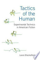 Tactics of the human : experimental technics in American fiction /