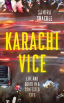 Karachi vice : life and death in a contested city /