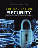 Virtualization security : protecting virtualized environments /