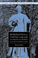 Berenguela of Castile (1180-1246) and political women in the High Middle Ages /