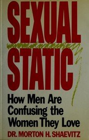 Sexual static : how men are confusing the women they love /