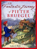The fantastic journey of Pieter Bruegel /